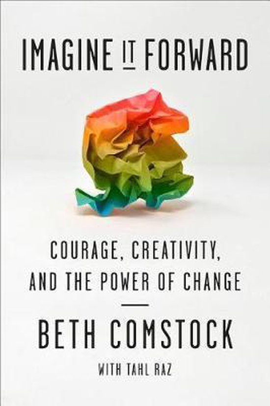 Imagine It Forward Courage, Creativity, and the Power of Change