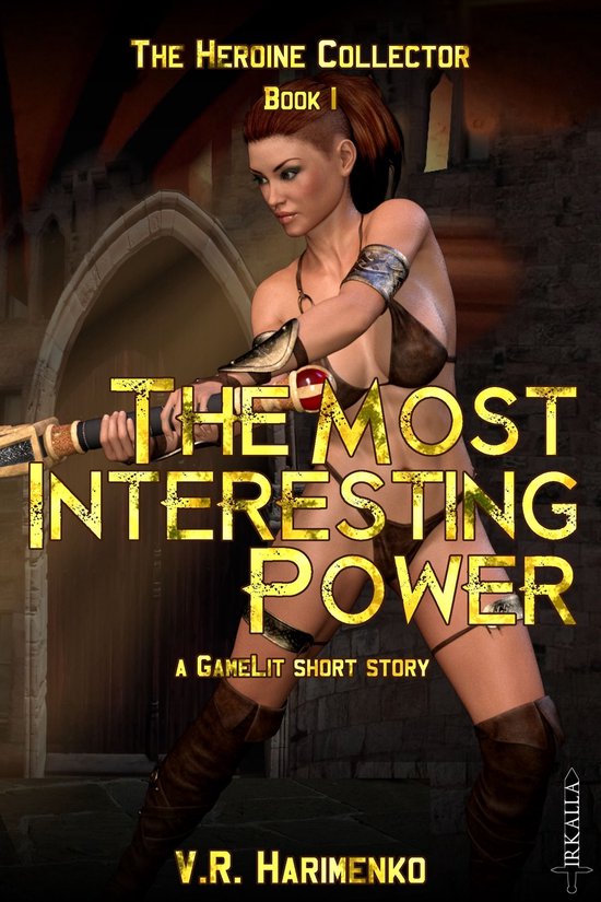 The Heroine Collector - The Most Interesting Power: A GameLit Short Story