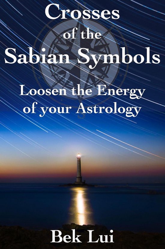 Crosses of the Sabian Symbols: Loosen the Energy of Your Astrology