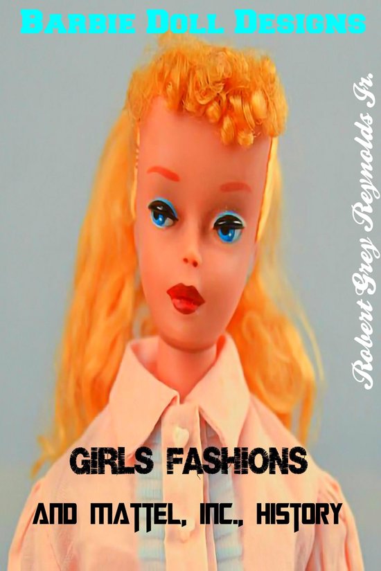 Barbie Doll Designs, Girls' Fashions and Mattel, Inc., History