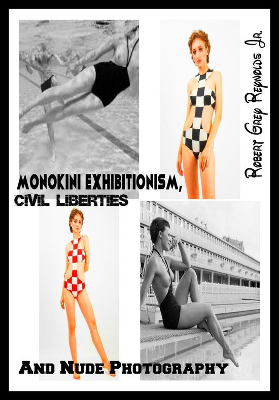 Monokini Exhibitionism, Civil Liberties and Nude Photography