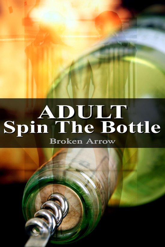 Adult Games - Adult Spin The Bottle