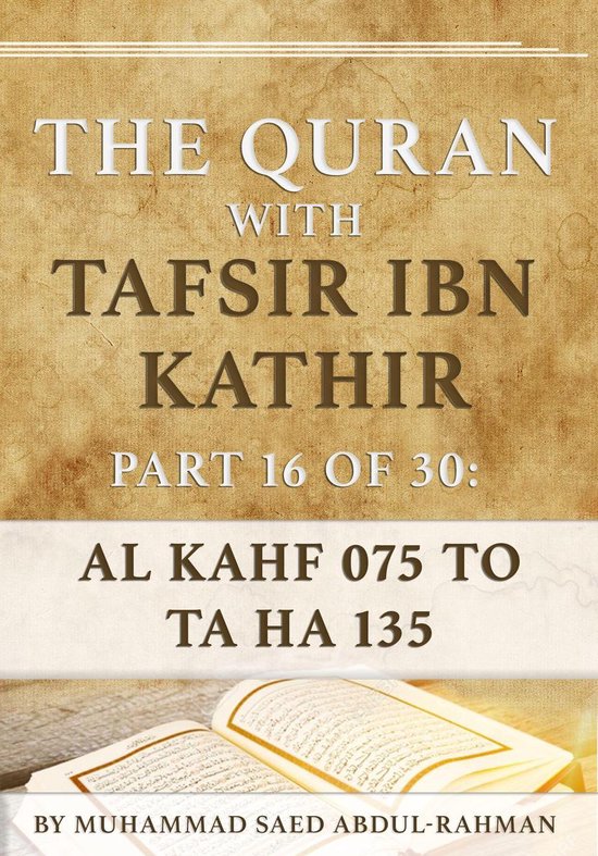 The Quran With Tafsir Ibn Kathir 16 - The Quran With Tafsir Ibn Kathir Part 16 of 30: Al Kahf 075-110 To Ta Ha 001-135