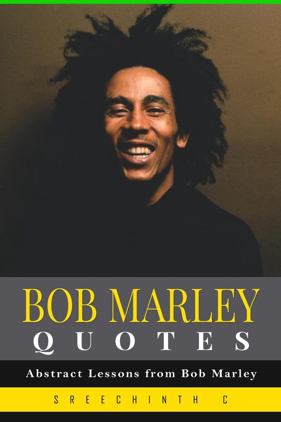 Bob Marley Quotes: Abstract Lessons from Bob Marley