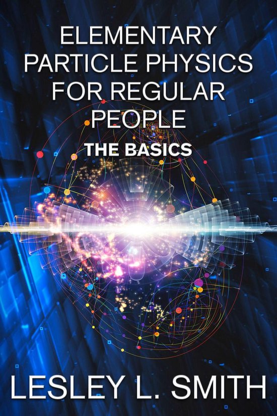 Elementary Particle Physics for Regular People: The Basics