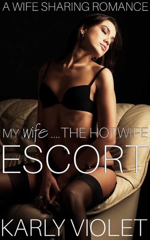 My Wife…...The Hotwife Escort