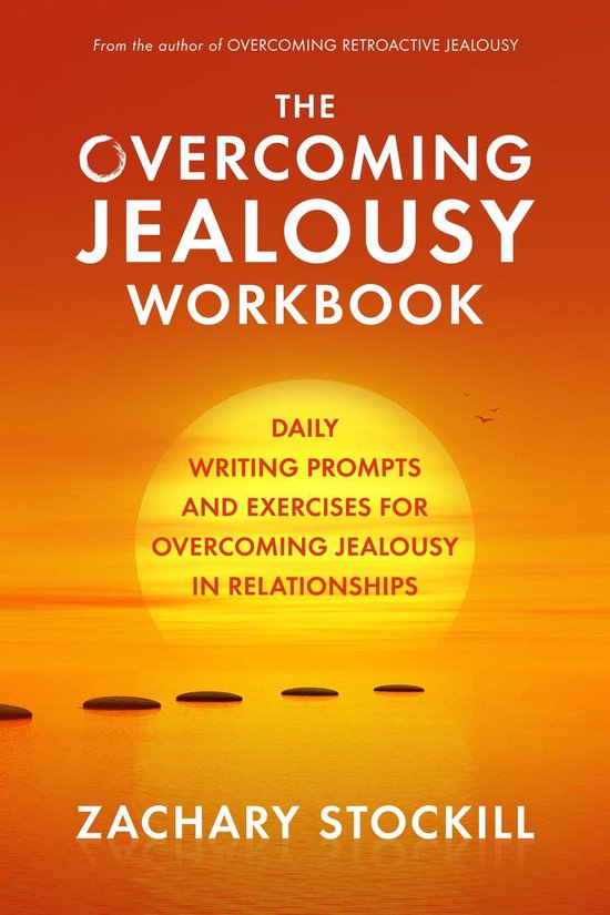 The Overcoming Jealousy Workbook: Daily Writing Prompts and Exercises for Overcoming Jealousy in Relationships