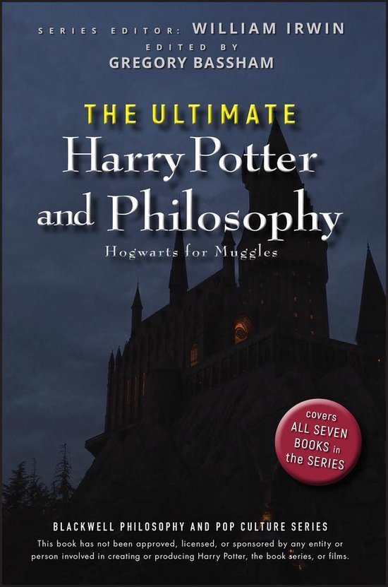 The Blackwell Philosophy and Pop Culture Series 7 - The Ultimate Harry Potter and Philosophy