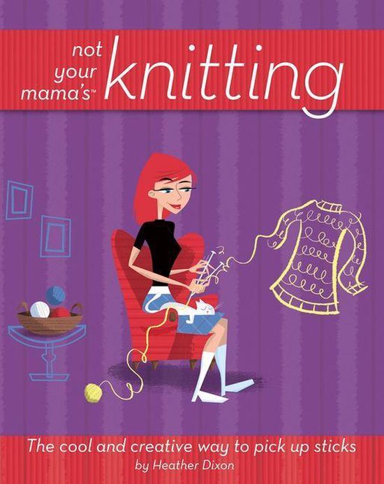 Not Your Mama's Knitting