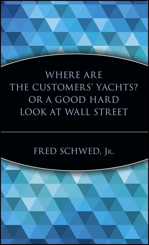 Where Are the Customers' Yachts? or a Good Hard Look at Wall Street