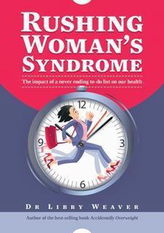 Rushing Woman's Syndrome