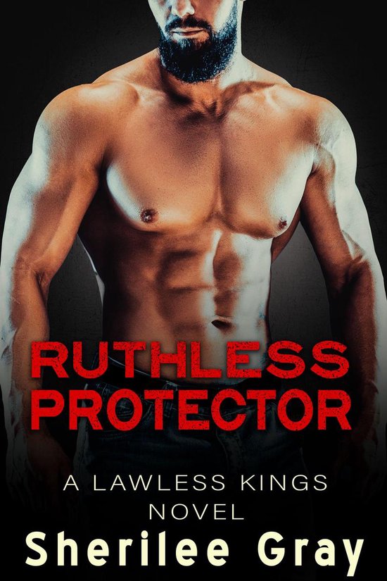 The Lawless Kings 4 - Ruthless Protector (Lawless Kings, #4)