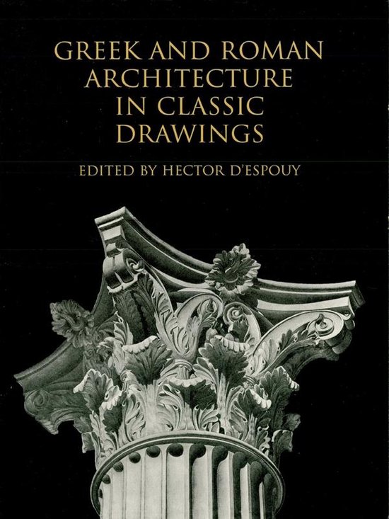 Greek and Roman Architecture in Classic Drawings