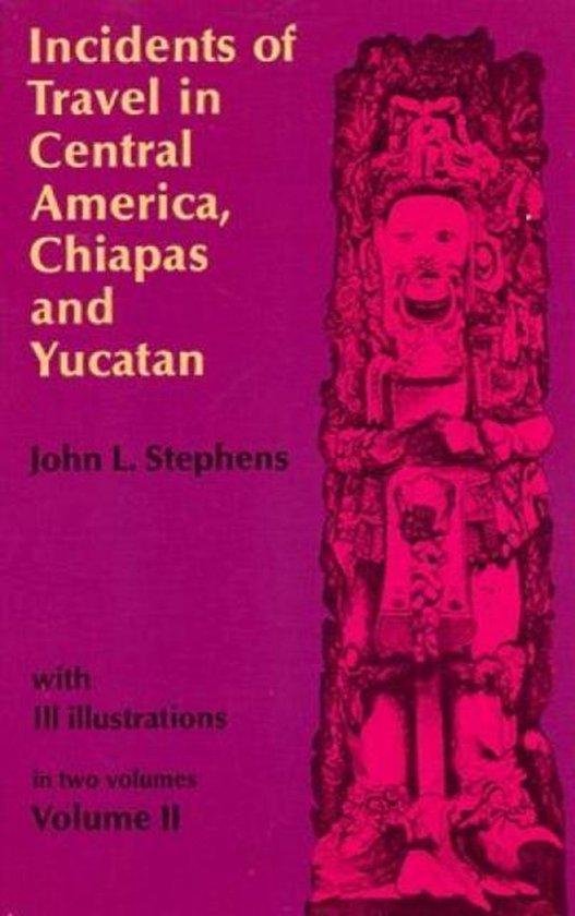 Incidents of Travel in Central America, Chiapas, and Yucatan, Vol. 2