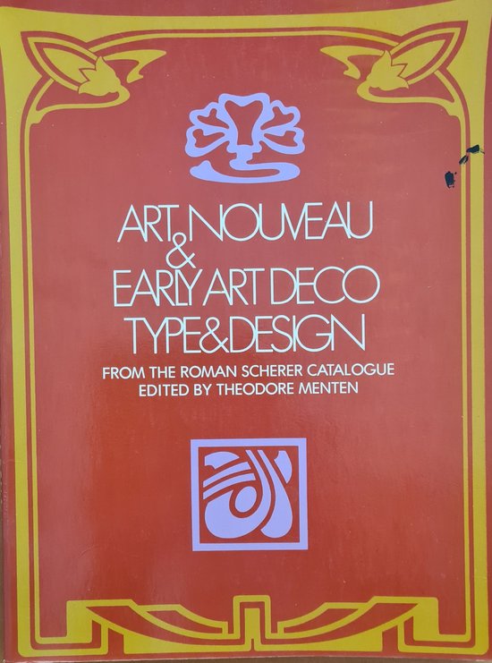 Art Nouveau and Early Art Deco Type and Design, from the Roman Scherer Catalogue.