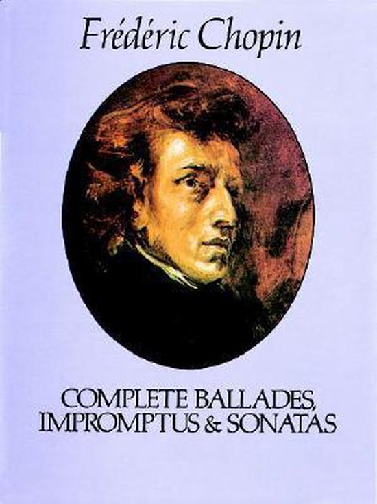 Complete Ballades, Impromptus and Sonatas