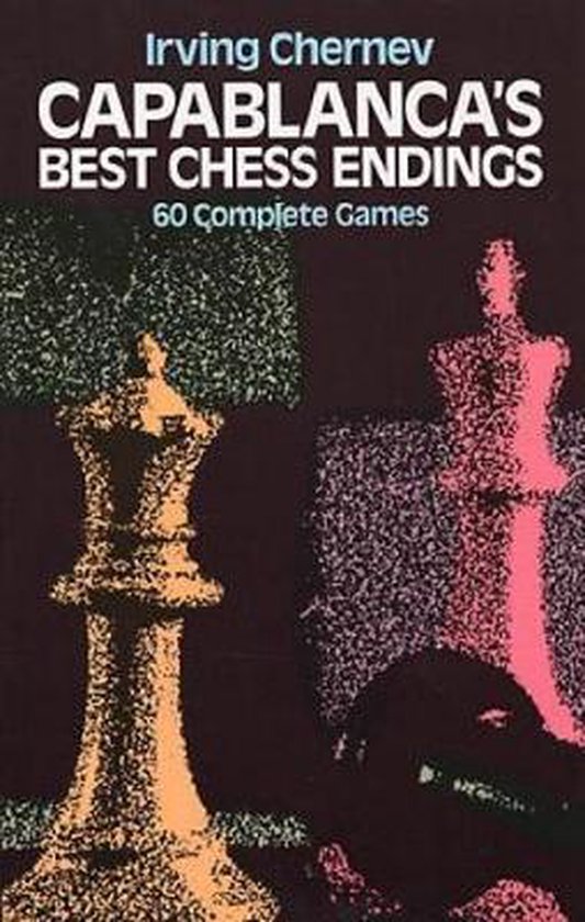 Capablanca's Best Chess Endings