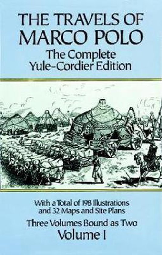 The Travels of Marco Polo, Volume I: The Complete Yule-Cordier Edition Volume 1