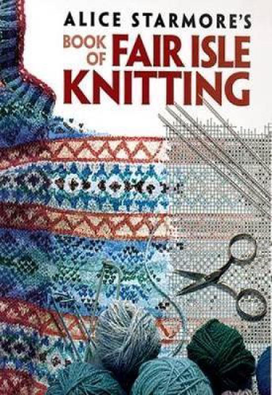 Alice Starmore's Book of Fair Isle Knitting