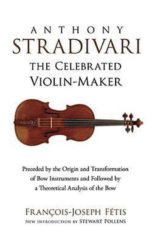 Anthony Stradivari The Celebrated Violin-Maker