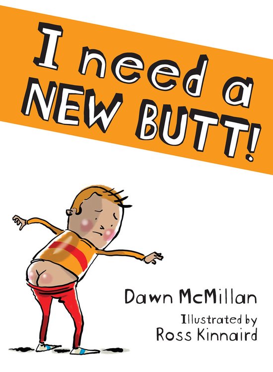 I Need a New Butt!