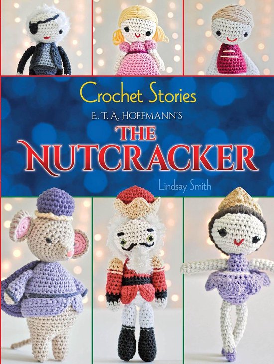 Dover Crafts: Crochet - Crochet Stories: E. T. A. Hoffmann's The Nutcracker