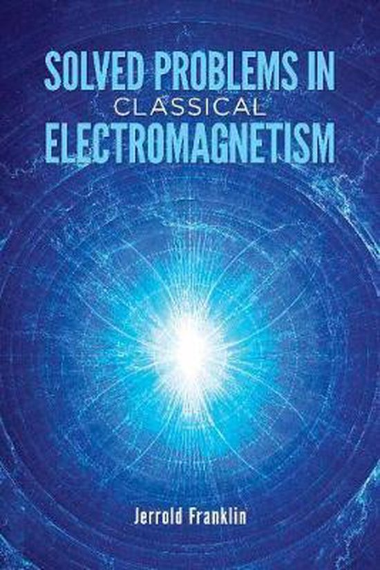 Solved Problems in Classical Electromagnetism