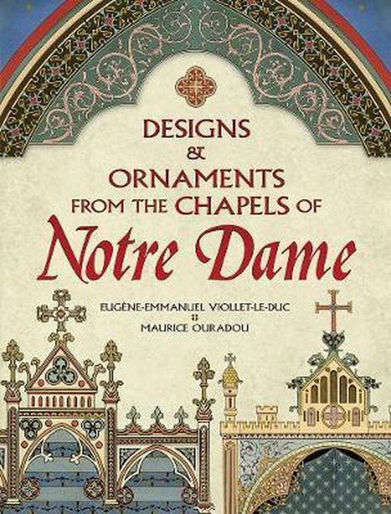 Designs and Ornaments from the Chapels of Notre Dame