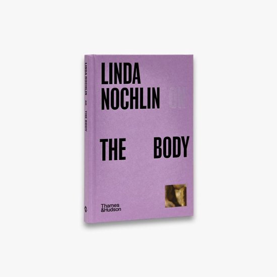 Pocket Perspectives- Linda Nochlin on The Body