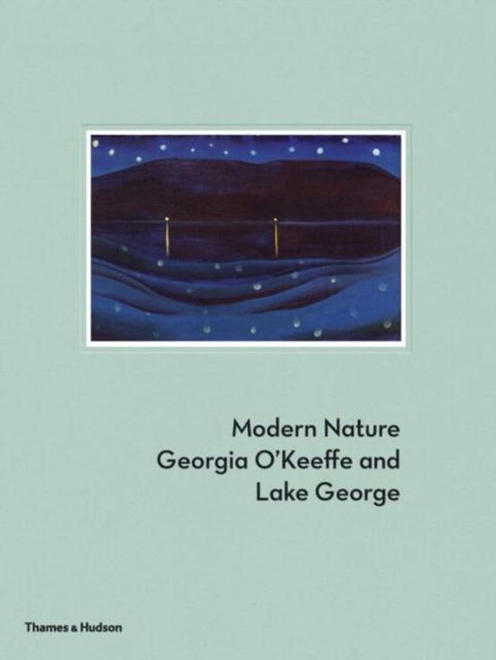 Modern Nature: Georgia O'Keeffe And Lake George