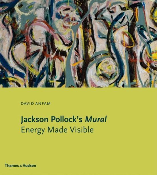 Jackson Pollock'S Mural: Energy Made Visible