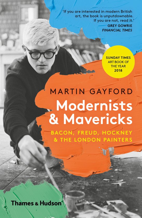 ISBN Modernists and Mavericks : Bacon, Freud, Hockney and the London Painters, Art & design, Anglais, Livre broché, 392 pages