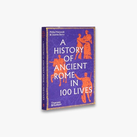 A History of Ancient Rome in 100 Lives