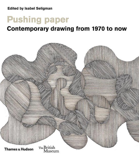 Pushing paper: Contemporary drawing from 1970 to now