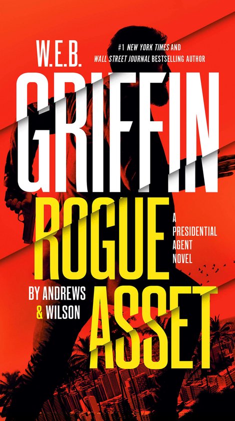 A Presidential Agent Novel- W. E. B. Griffin Rogue Asset by Andrews & Wilson