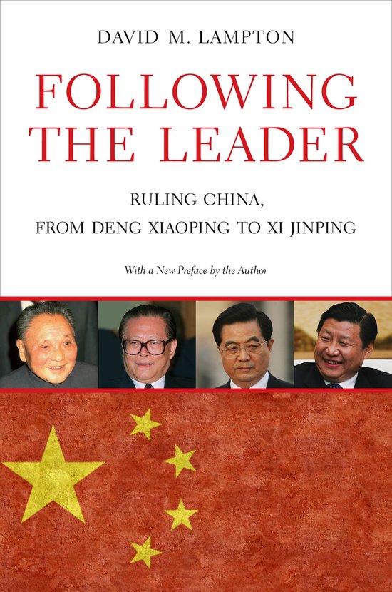 Following the Leader – Ruling China, from Deng Xiaoping to Xi Jinping