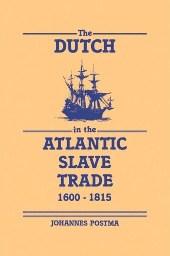 The Dutch in the Atlantic Slave Trade, 1600–1815