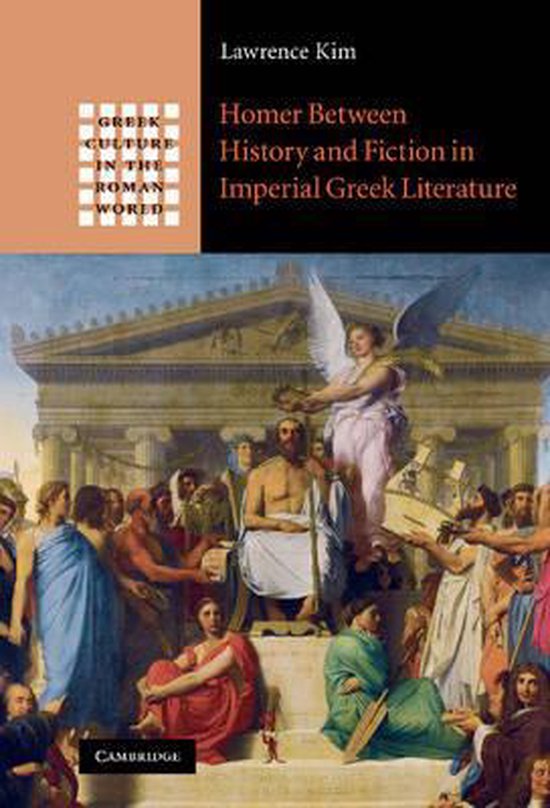 Homer Between History And Fiction In Imperial Greek Literatu