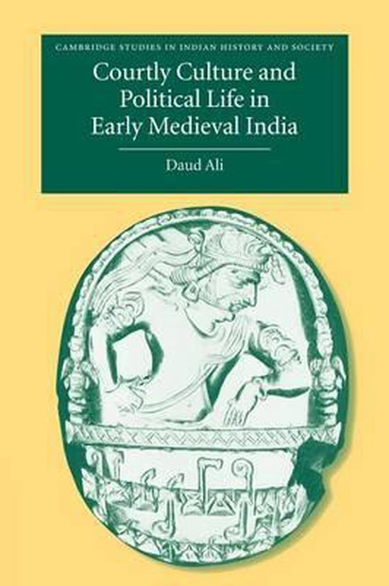 Courtly Culture And Political Life In Early Medieval India