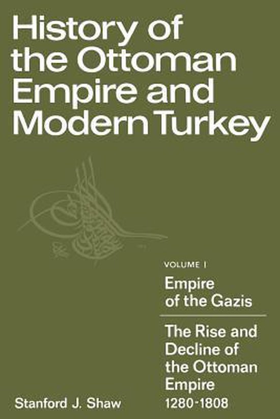 History of the Ottoman Empire and Modern Turkey: Volume 1, Empire of the Gazis: The Rise and Decline of the Ottoman Empire 1280–1808