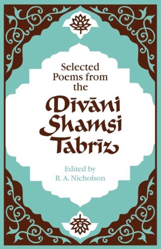 Selected Poems from the Dīvāni Shamsi Tabrīz