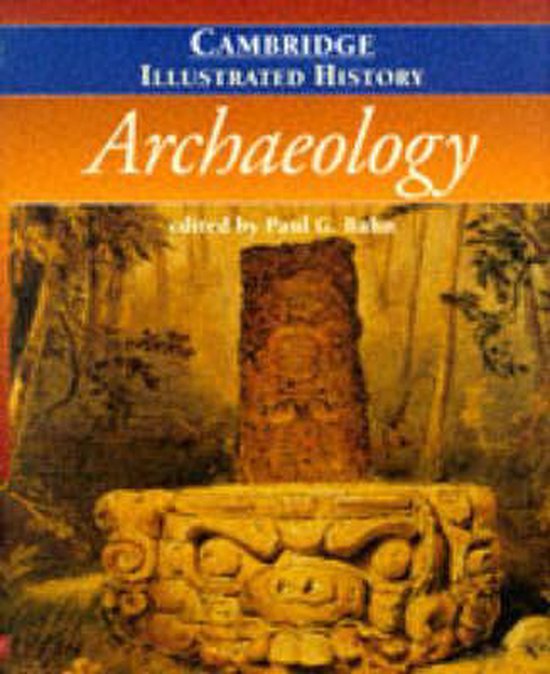 The Cambridge Illustrated History of Archaeology