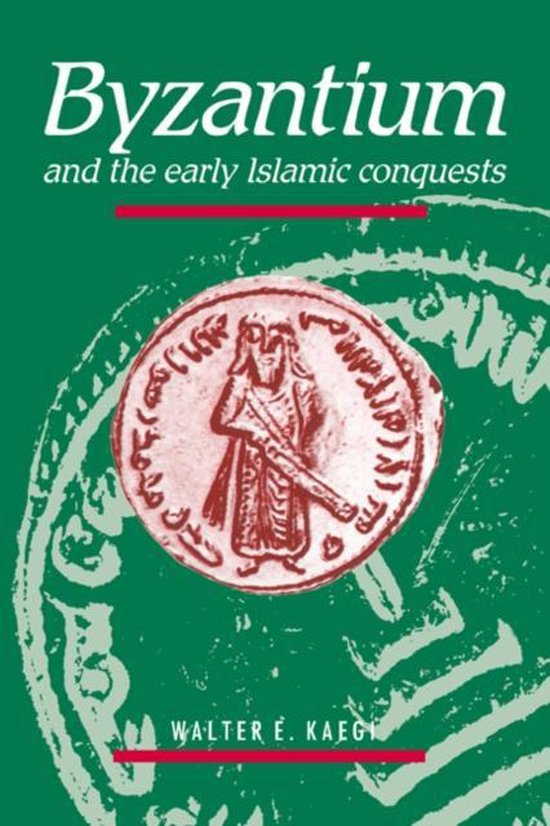 Byzantium And The Early Islamic Conquests