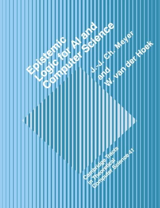 Cambridge Tracts in Theoretical Computer ScienceSeries Number 41- Epistemic Logic for AI and Computer Science