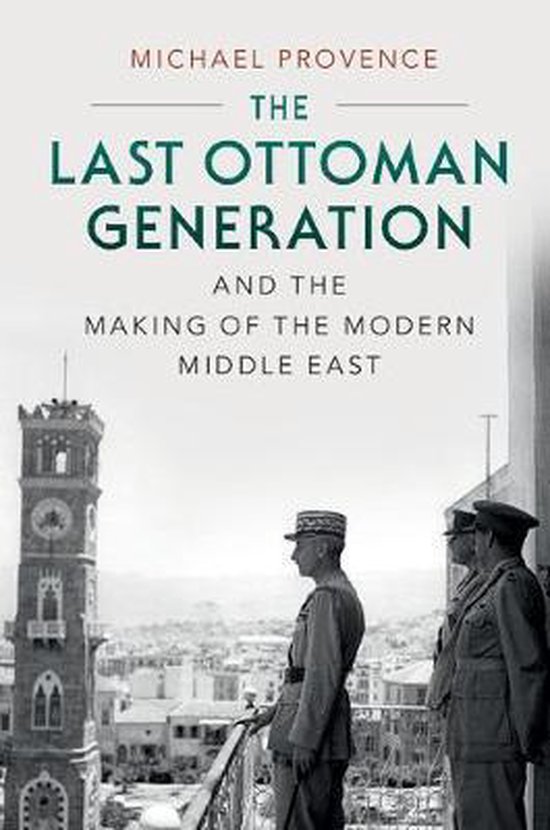 Last Ottoman Generation and the Making of the Modern Middle