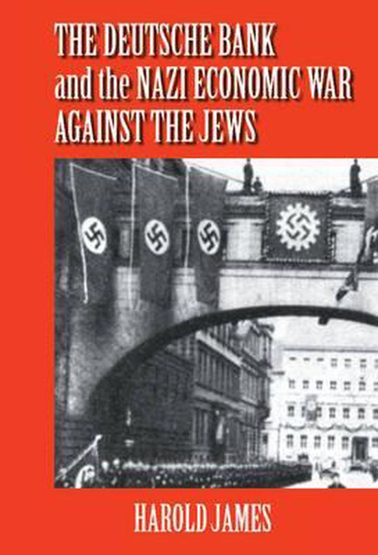 The Deutsche Bank and the Nazi Economic War against the Jews