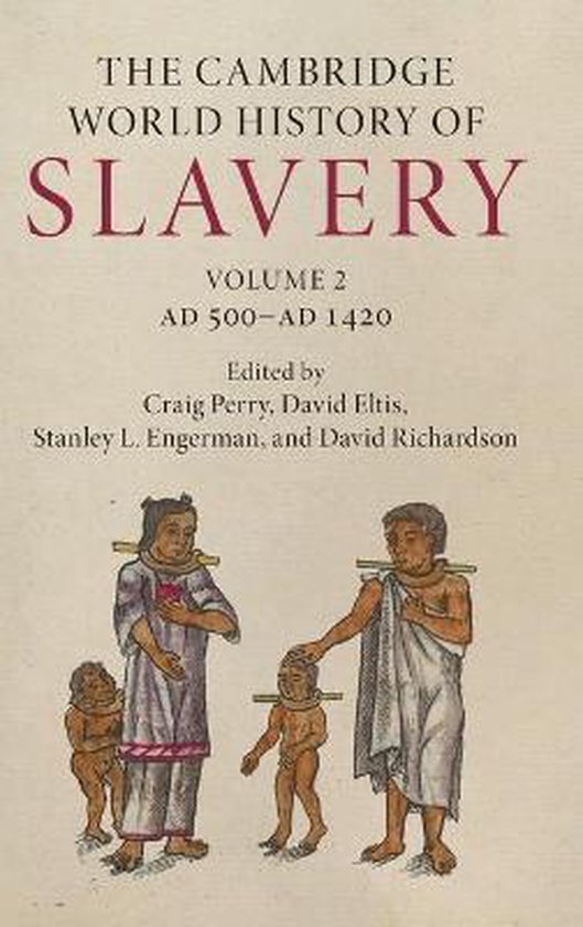 The Cambridge World History of Slavery-The Cambridge World History of Slavery: Volume 2, AD 500–AD 1420