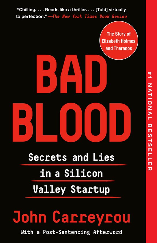 Bad Blood Secrets and Lies in a Silicon Valley Startup