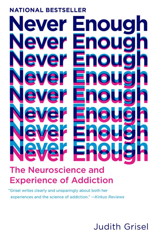 Never Enough The Neuroscience and Experience of Addiction