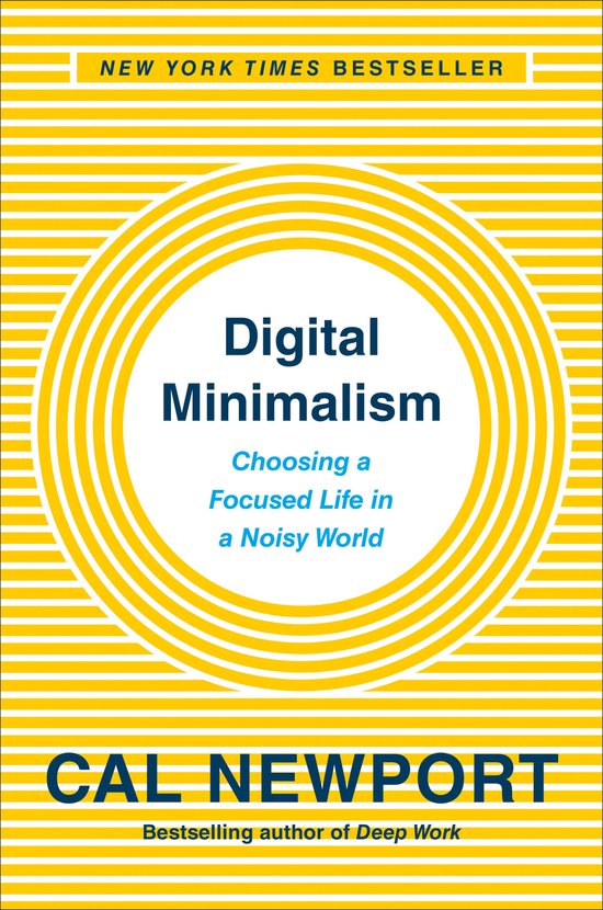 Digital Minimalism Choosing a Focused Life in a Noisy World